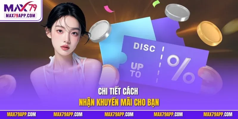 Chi tiết cách nhận khuyến mãi cho bạn