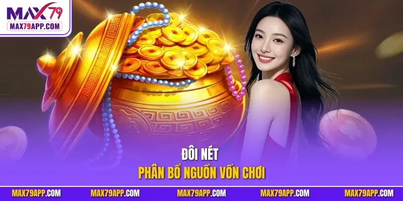 Đôi nét phân bổ nguồn vốn chơi