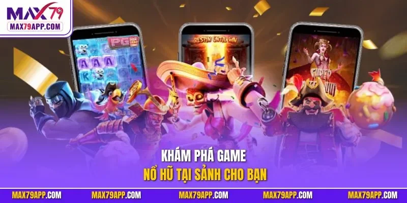 Khám phá game nổ hũ tại sảnh cho bạn