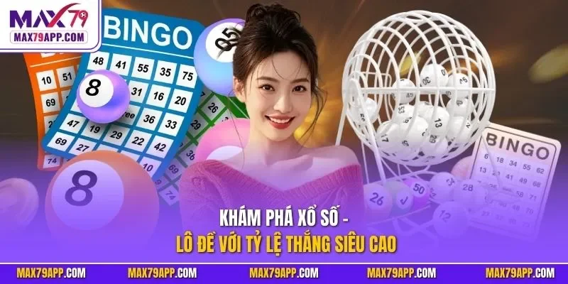 Khám phá xổ số - lô đề với tỷ lệ thắng siêu cao