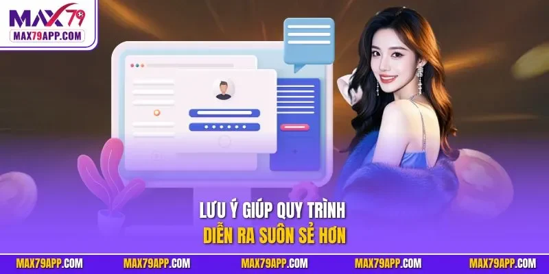 Lưu ý giúp quy trình diễn ra suôn sẻ hơn