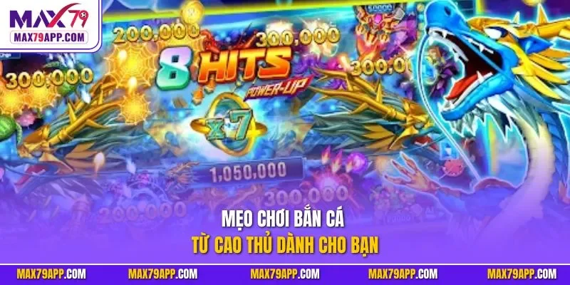 Mẹo chơi bắn cá từ cao thủ dành cho bạn