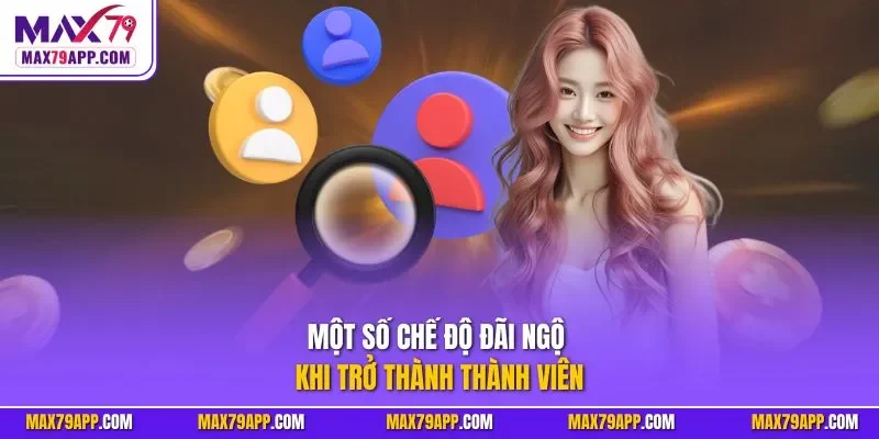 Một số chế độ đãi ngộ khi trở thành thành viên