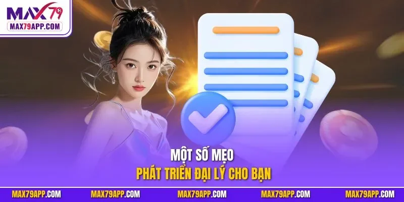 Một số mẹo phát triển đại lý cho bạn