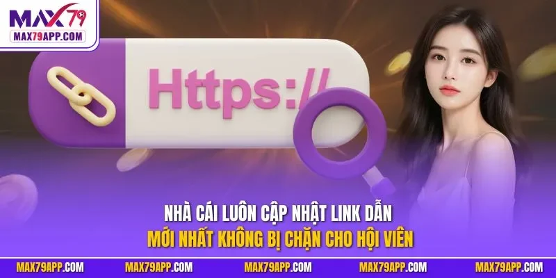 Nhà cái luôn cập nhật link dẫn mới nhất không bị chặn cho hội viên