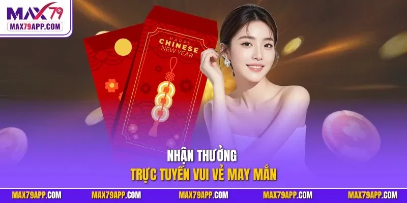 Nhận thưởng trực tuyến vui vẻ may mắn