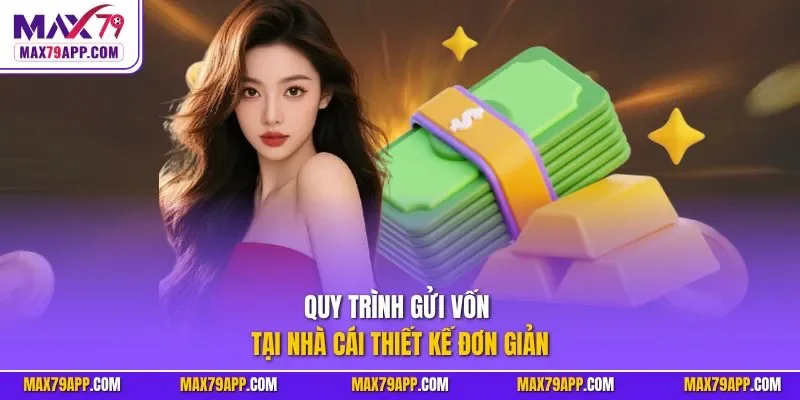 Quy trình gửi vốn tại nhà cái thiết kế đơn giản