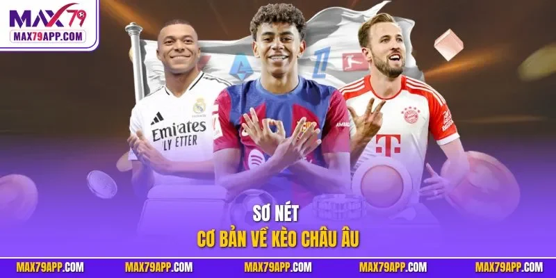 Sơ nét cơ bản về kèo châu Âu