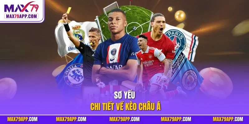 Sơ yếu chi tiết về kèo châu á