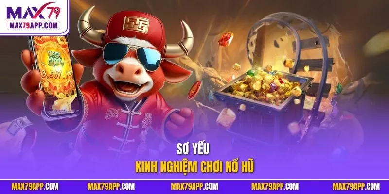 Sơ yếu kinh nghiệm chơi nổ hũ